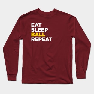 Eat Sleep Ball Repeat Long Sleeve T-Shirt